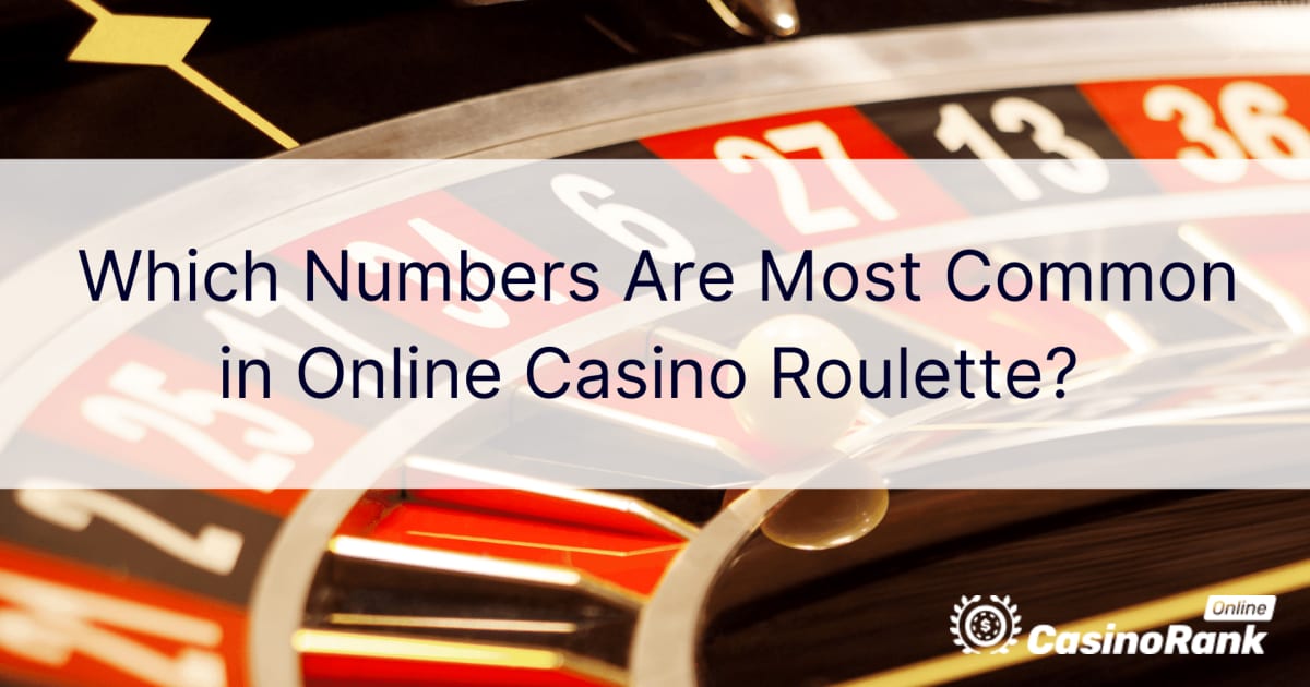 Који су бројеви најчешћи у онлине казино рулету?