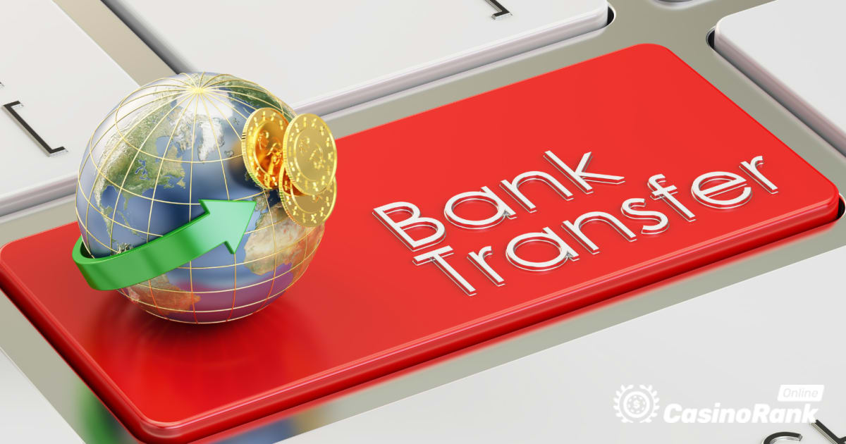 Банковни трансфер за онлајн казино депозите и повлачења